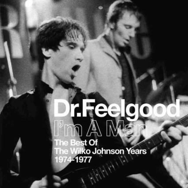 Now Available: Dr. Feelgood, I'm A Man (Best Of The Wilko Johnson Years 1974-1977)