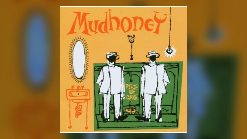 Happy 25th: Mudhoney, PIECE OF CAKE