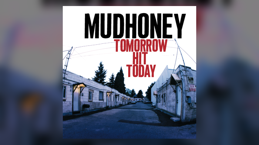 Mudhoney - Tomorrow Hit Today 