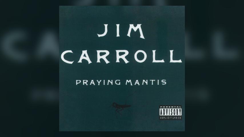 Jim Carroll, PRAYING MANTIS