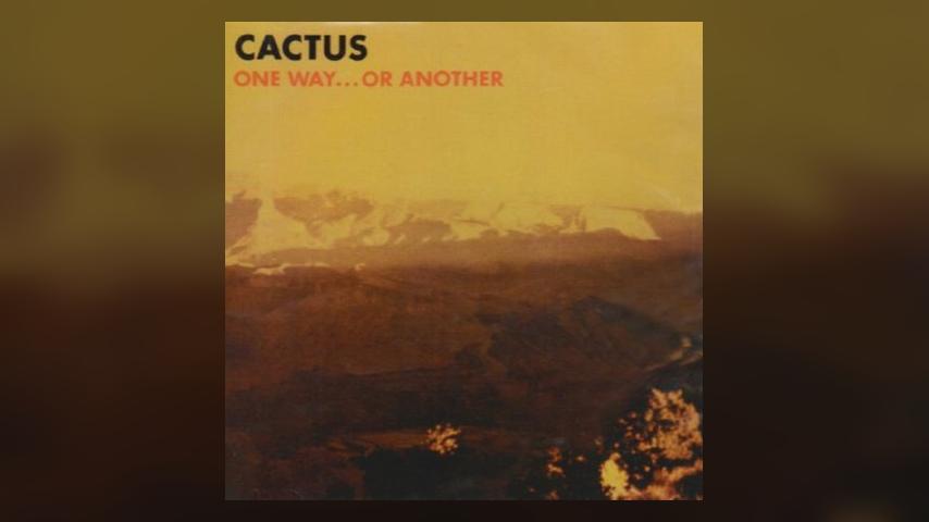 Happy 45th: Cactus, One Way…or Another
