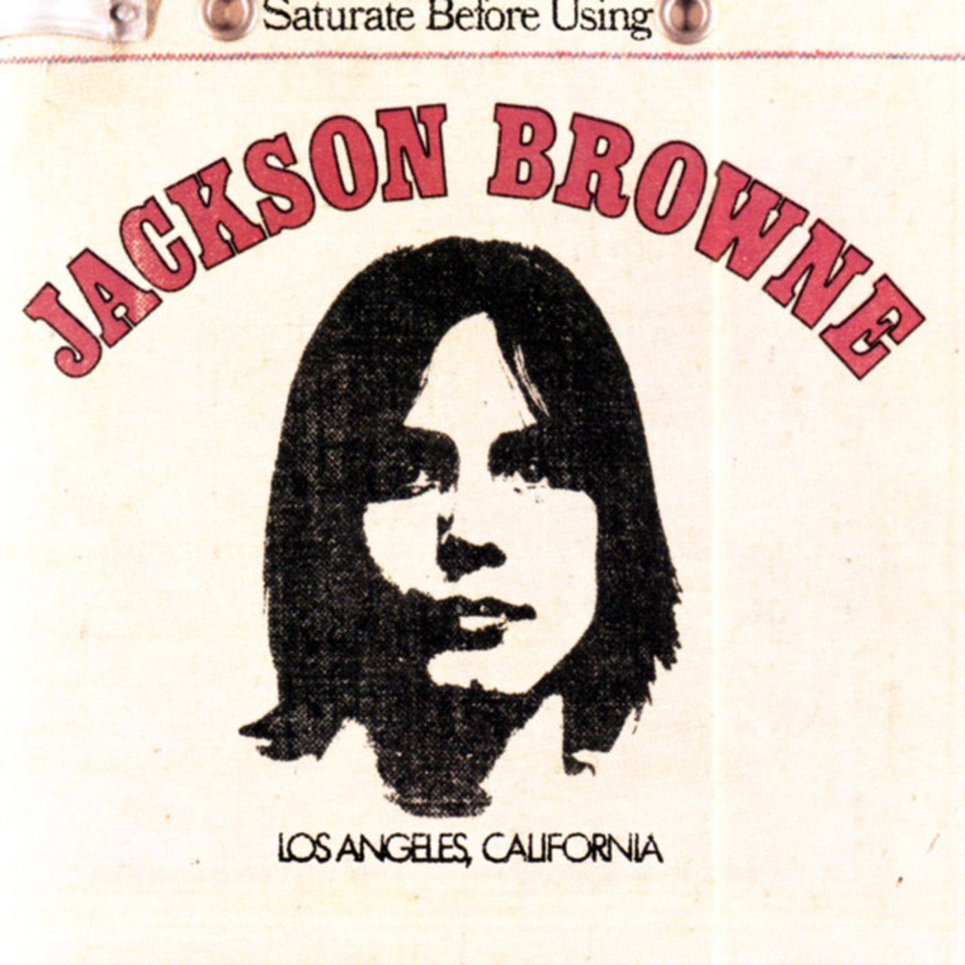 Jackson Browne (Saturate Before Using)